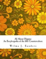 All About Hippies: An Encylcopedia of the 60s Counterculture