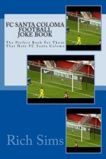 FC SANTA COLOMA Football Joke Book: The Perfect Book For Those That Hate FC Santa Coloma