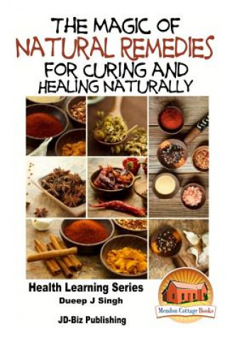 The Magic of Natural Remedies for Curing and Healing Naturally (Dueep Jyot Singh,John Davidson,Mendon Cottage Books)(Brožovaná)