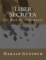 Liber secreta: Das Buch der Geheimnisse