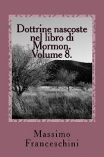 Dottrine nascoste nel libro di Mormon. Volume 8.: Ether ed il testamento di Moroni.