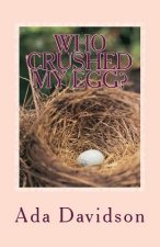 Who CRUSHED MY EGG?: Oh My Egg, Oh my Egg
