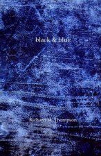 Black & Blue: The Second Poetry Collection from Richard M. Thompson