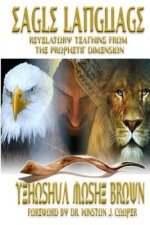 Eagle Language: Revelatory Teaching From The Prophetic Dimension