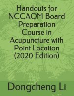 Handouts for NCCAOM Board Preparation Course in Acupuncture with Point Location