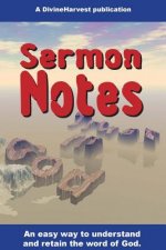 Sermon Notes: An easy way to understand and retain the word of God.