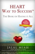 HEART Way to Success: The Book On Having It All