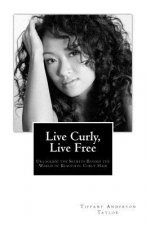 Live Curly, Live Free: Unlocking the Secrets Behind the World of Beautiful Curly Hair