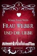 Frau Weber und die Liebe: Kriminalroman