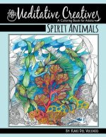 Spirit Animals: Meditative Creatives, Coloring Book For Adults