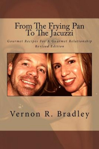 From The Frying Pan To The Jacuzzi: Gourmet Recipes For A Gourmet Relationship