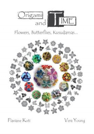 Origami and Time: Flowers, Butterflies, Kusudamas...
