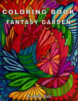 Coloring Book Fantasy Garden: Relaxing Designs for Calming, Stress and Meditation