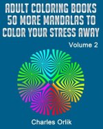 Adult Coloring Books - 50 More Mandalas To Color Your Stress Away