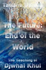 The Future: End of the World - The Teaching of Djwhal Khul