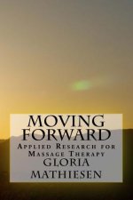 Moving Forward: Applied Research for Massage Therapy