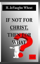 If not for CHRIST, then for WHAT?: Starting the Real Conversation Within You