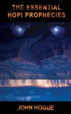 The Essential Hopi Prophecies