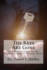 The Keys Are Gone: A simple critique of the English Standard Version (ESV)