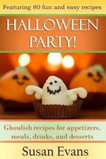 Halloween Party!: Ghoulish recipes for appetizers, meals, drinks, and desserts
