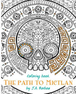 The path to Mictlan: Coloring book
