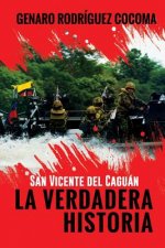 San Vicente del Caguán LA VERDADERA HISTORIA