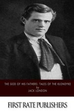 The God of His Fathers: Tales of the Klondyke