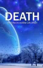 Death: And the Incredible Life After!