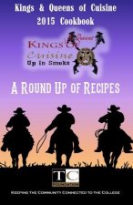 Kings & Queens of Cuisine Cookbook 2015: A Round Up of Recipes