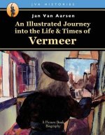 An Illustrated Journey into the Life & Times of Vermeer