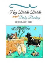 Hey Diddle Diddle and Baby Bunting Coloring Book: Nursery Rhyme Coloring Story Book