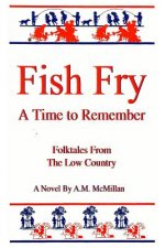 Fish Fry: A Time to Remember: Folk Tales from the Low Country