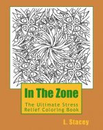In The Zone: The Ultimate Stress Relief Coloring Book