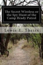 The Secret Wireless or the Spy Hunt of the Camp Brady Patrol