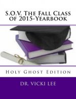 S.O.V. The Fall Class of 2015-Yearbook: Holy Ghost Edition