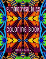 Symmetrical Bliss Coloring Book: Relaxing Designs for Calming, Stress and Meditation