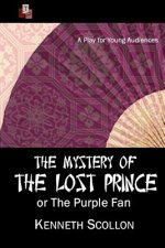 The Mystery of the Lost Prince or The Purple Fan: A Play for Young Audiences