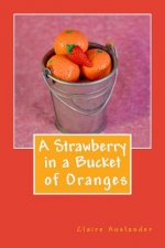 A Strawberry in a Bucket of Oranges