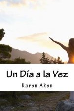 Un Día a la Vez: Una Guía Para Mejorar La Salud