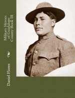 Military Heroes of Guadalupe County Book III