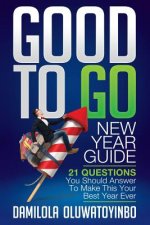 GOOD TO GO New Year Guide: 21 Questions You Should Answer To Make This Your Best Year Ever