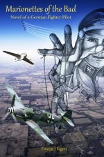 Marionettes of the Bad: Novel of a German Fighter Pilot