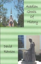 Acadian Ghosts of History: A Sequel to Dixie City Tales