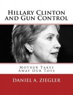Hillary Clinton and Gun Control: Mother Takes Away Our Toys