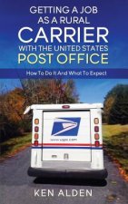 Getting a Job As A Rural Carrier With The United States Post Office: How To Do It And What To Expect