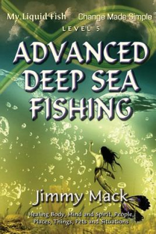 Advanced Deep Sea Fishing: My Liquid Fish - Change Made Simple (Level 5)