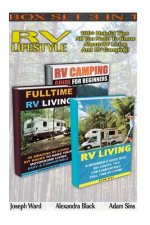 RV Lifestyle BOX SET 3 IN 1: 100+ Helpful Tips - All You Need To Know About RV Living And RV Camping!: (rv living for beginners, rv living secrets,