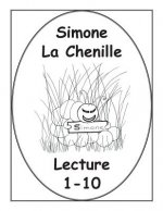Simone La Chenille Livre de Lecture 1-10