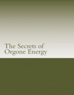 The Secrets of Orgone Energy