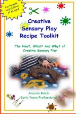 Creative Sensory Play Recipe Toolkit: The How? What? and Why? of Creative Sensory Play Recipes